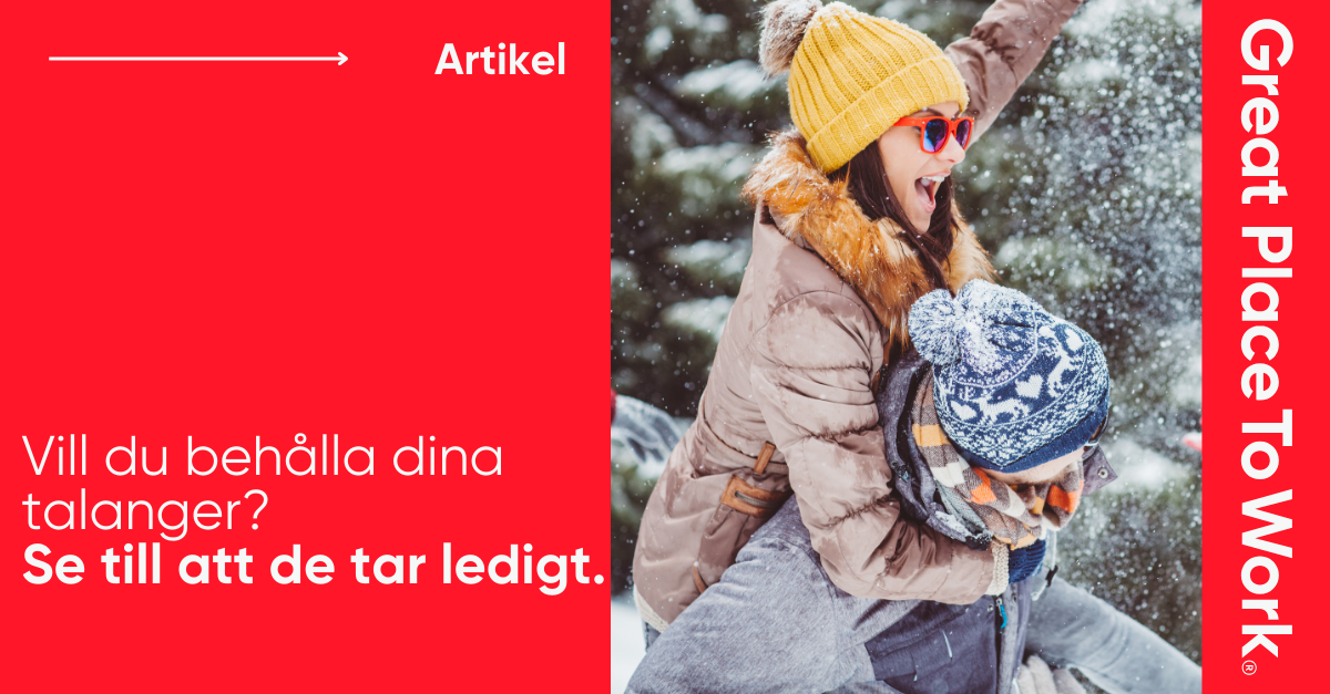 Vill du behålla talangerna? Se till att de tar ledigt.